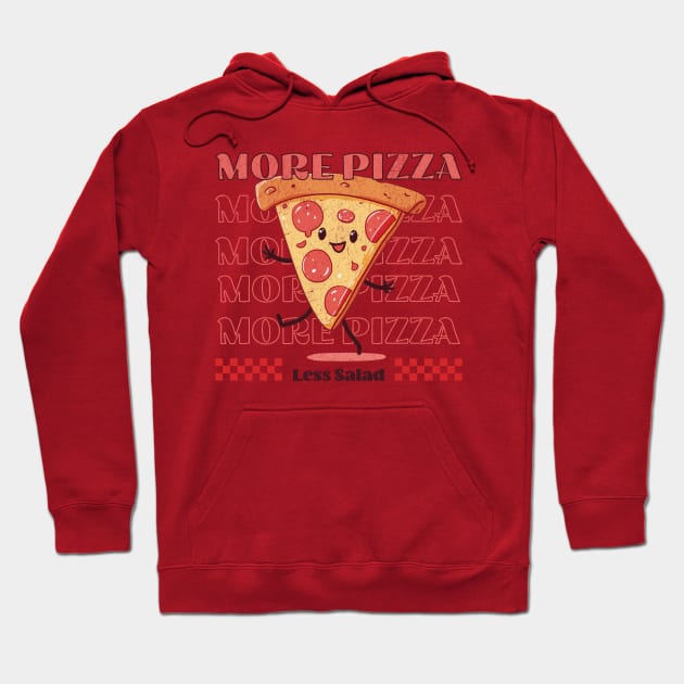 More pizza less salad - eat happy not healthy Hoodie by Sara-Design2